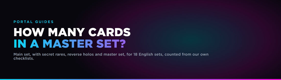How many cards are in a Pokemon master set: main set, with secret rares and master set counts for every current set