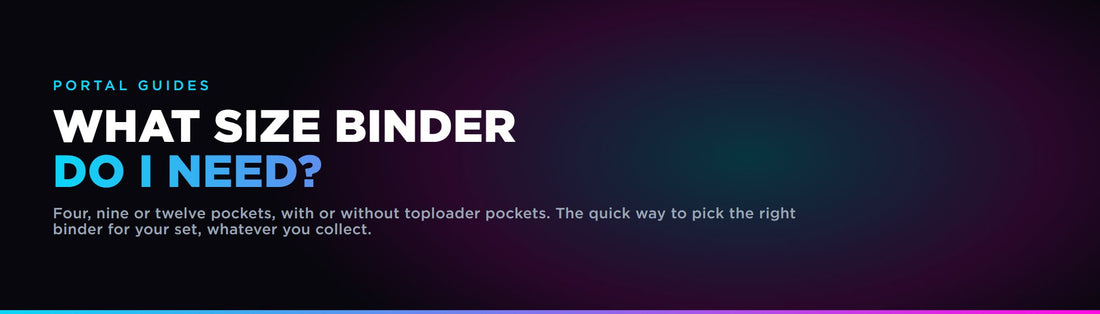 What size binder do I need for my set: a guide to 4, 9 and 12 pocket binders and the toploader options
